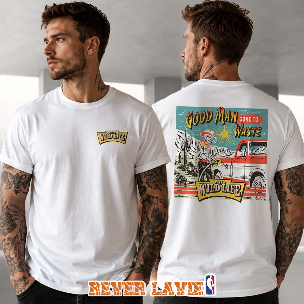 This Wild Life Good Man Gone To Waste T-Shirt Song Artwork Tee This Wild Life Good Man Gone To Waste T-Shirt Song Artwork Tee