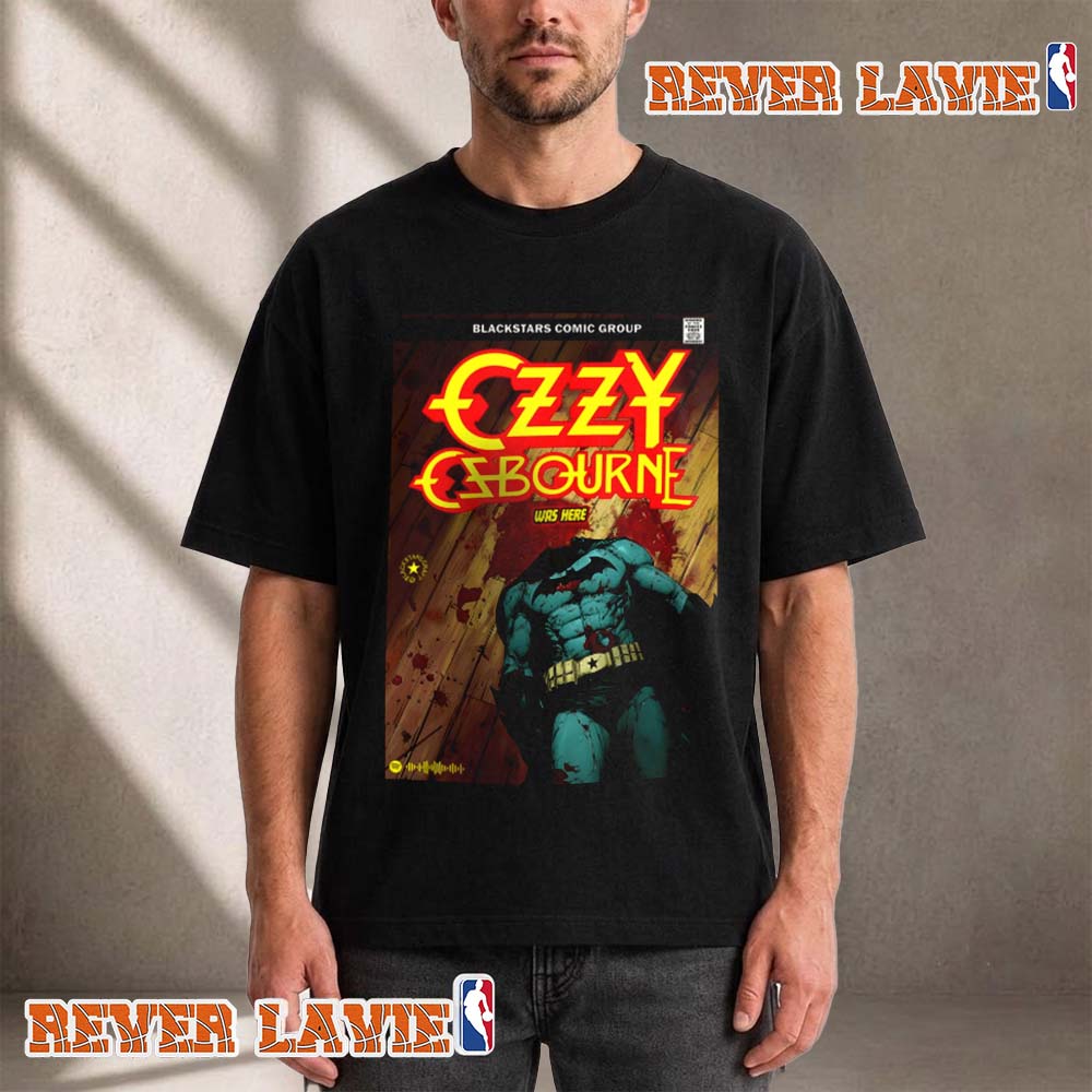 Ozzy Osbourne Was Here Unisex T Shirt Ozzy Osbourne Was Here Unisex T Shirt