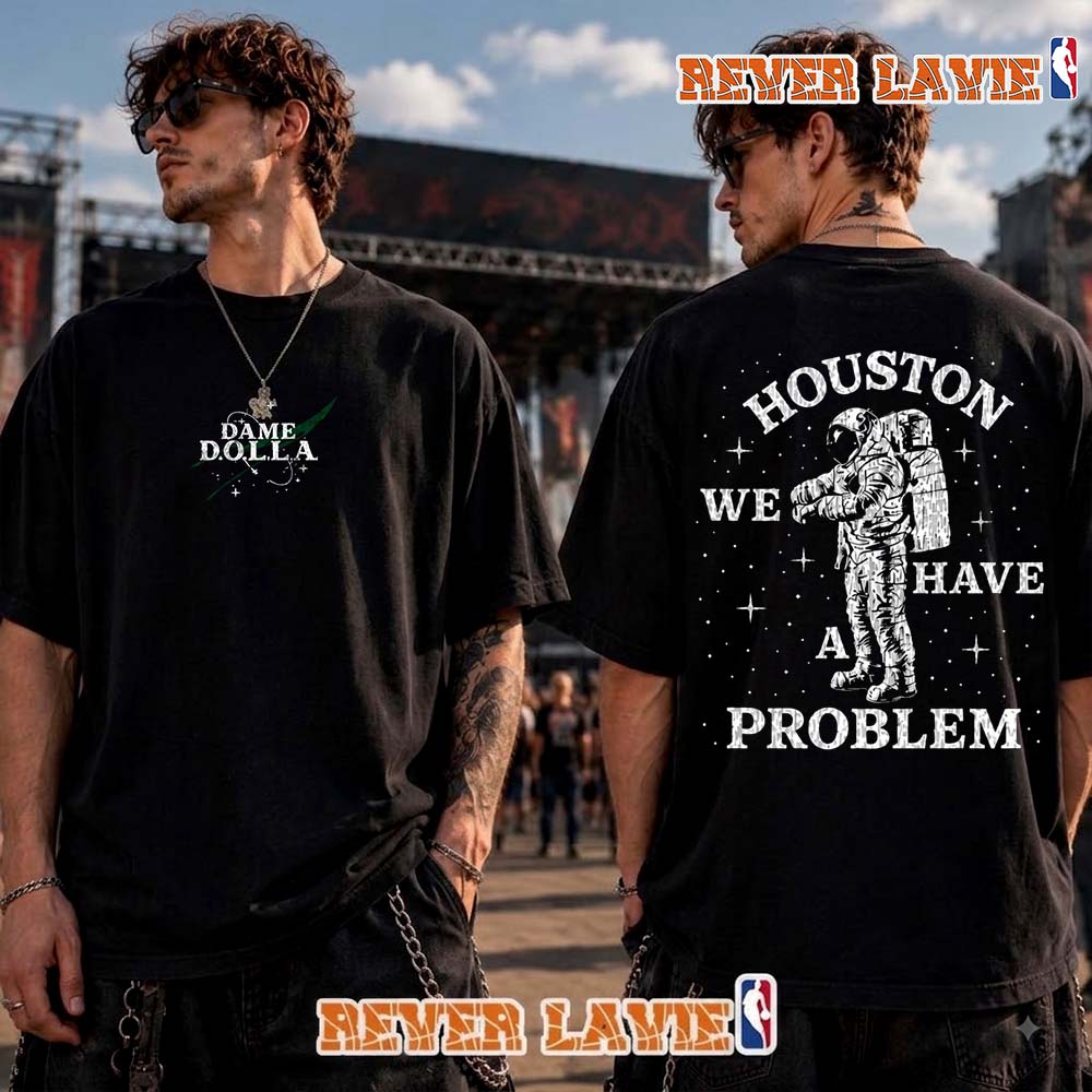 Damian Lillard Houston We Have a Problem Dame Dolla Merch T Shirt Two Sided Damian Lillard Houston We Have a Problem Dame Dolla Merch T Shirt Two Sided