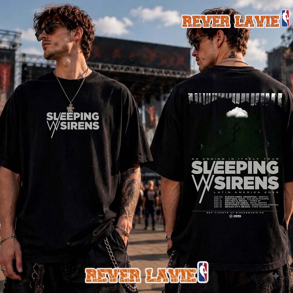 Sleeping With Sirens Latin America 2026 An Ending In Itself Tour Schedule Tour Dates T Shirt Two Sided Sleeping With Sirens Latin America 2026 An Ending In Itself Tour Schedule Tour Dates T Shirt Two Sided