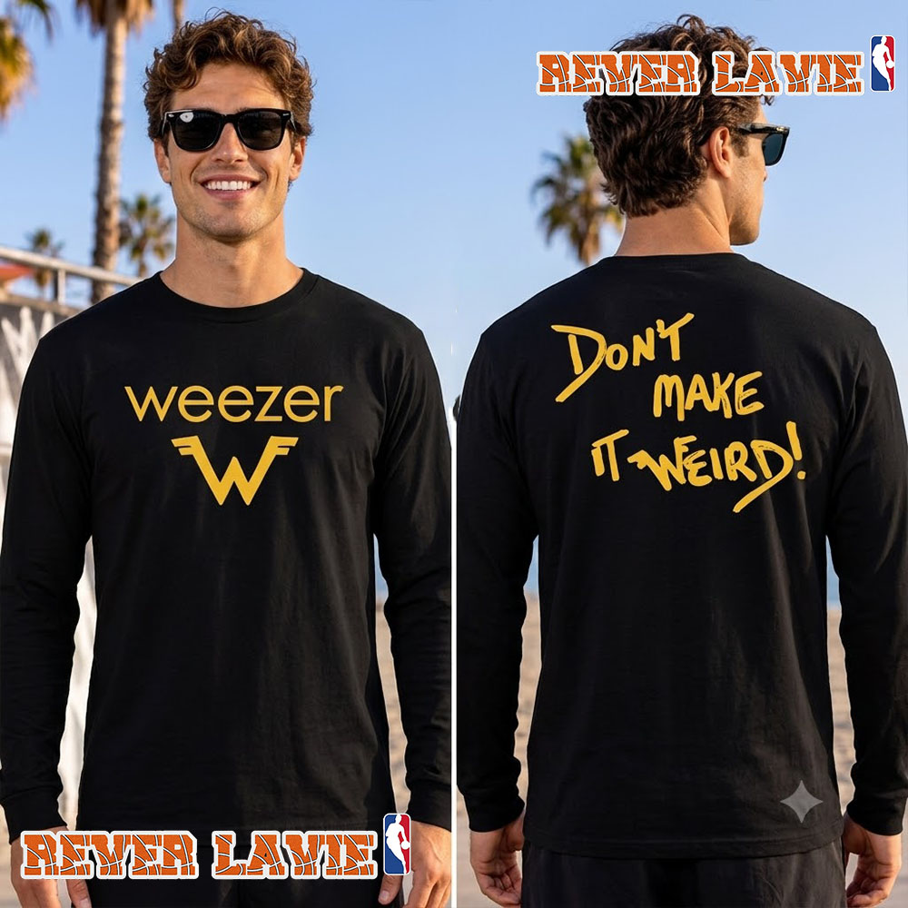 Weezer Don't Make It Weird Unisex Long Sleeve Weezer Don't Make It Weird Unisex Long Sleeve